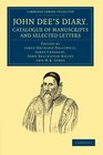 John Dee's Diary Catalogue of Manuscripts and Selected Letters