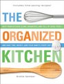 The Organized Kitchen Keep Your Kitchen Clean Organized and Full of Good Foodand Save Time Money  Every Day