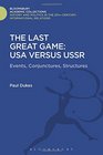 The Last Great Game USA Versus USSR Events Conjunctures Structures