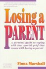 Losing a Parent A Personal Guide to Coping With That Special Grief That Comes With Losing a Parent