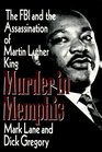 Murder in Memphis The FBI and the Assassination of Martin Luther King