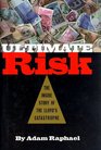 Ultimate Risk The Inside Story of the Lloyd's Catastrophe