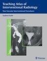 Teaching Atlas of Interventional Radiology Nonvascular interventional procedures