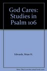 God Cares Studies in Psalm 106