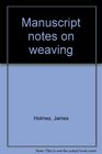Manuscript notes on weaving