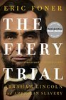 The Fiery Trial Abraham Lincoln and American Slavery