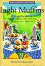 Light Muffins  Over 60 Recipes for Sweet and Savory LowFat Muffins and Spreads