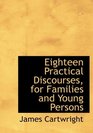 Eighteen Practical Discourses for Families and Young Persons