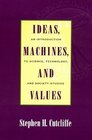 Ideas Machines and Values
