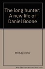 The long hunter A new life of Daniel Boone