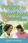My Prayer Buddy Devotional For A Sisterhood Of Prayer Partners