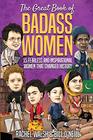 The Great Book of Badass Women 15 Fearless and Inspirational Women that Changed History