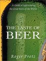 The Taste of Beer A Guide to Appreciating the Great Beers of the World