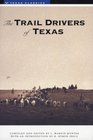 The Trail Drivers of Texas Interesting Sketches of Early Cowboys and Their Experiences on the Range and on the Trail During the Days That Tried Men