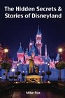 The Hidden Secrets  Stories of Disneyland With NeverBeforePublished Stories  Photos