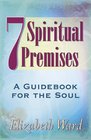 7 Spiritual Premises A Guidebook for the Soul