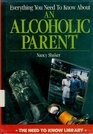 Everything you need to know about an alcoholic parent