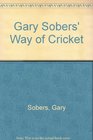 Gary Sobers' Way of Cricket
