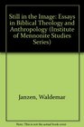 Still in the Image Essays in Biblical Theology and Anthropology