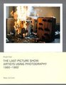 The Last Picture Show Artists Using Photography 19601982