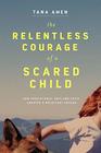 The Relentless Courage of a Scared Child How Persistence Grit and Faith Created a Reluctant Healer