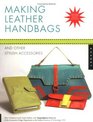 Making Leather Handbags and Other Stylish Accessories