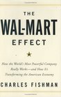 The WalMart Effect  How the World's Most Powerful Company Really Worksand How It's Transforming the American Economy