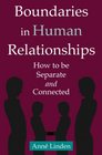 Boundaries in Human Relationships How to Be Separate and Connected