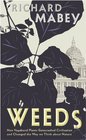 Weeds How Vagabond Plants Gatecrashed Civilisation and Changed the Way We Think About Nature