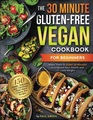 The 30Minute Glutenfree Vegan Cookbook for Beginners