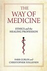 The Way of Medicine Ethics and the Healing Profession