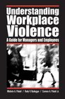 Understanding Workplace Violence A Guide for Managers and Employees