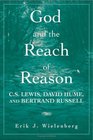 God and the Reach of Reason C S Lewis David Hume and Bertrand Russell