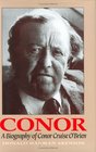 Conor A Biography of Conor Cruise O'Brien