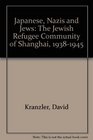 Japanese Nazis and Jews The Jewish Refugee Community of Shanghai 19381945