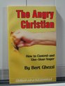 Angry Christian How to ControlAndUseYour Anger