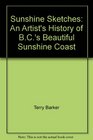 Sunshine Sketches An Artist's History of Bc's Beautiful Sunshine Coast