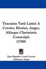 Tractatus Varii Latini A Crevier Brotier Auger Aliisque Clarissimis Conscripti