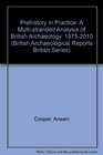 Prehistory in Practice A MultiStranded Analysis of British Archaeology 19752010