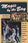 Magic by the Bay How the Oakland Athletics and San Francisco Giants Captured the Baseball World
