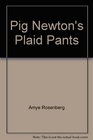 Pig Newton's Plaid Pants