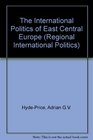 The International Politics of East Central Europe