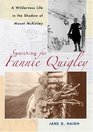 Searching for Fannie Quigley A Wilderness Life in the Shadow of Mount McKinley