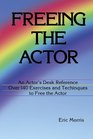 Freeing the Actor An Actor's Desk Reference