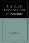 The Super Science Book of Materials