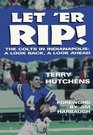 Let'Er Rip The Colts in Indianapolis  A Look Back a Look Ahead