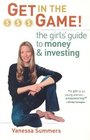 Get in the Game The Girls' Guide to Money and Investing