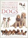 The Complete Encyclopedia of Pedigree Dogs A Comprehensive Guide to World Breeds