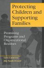 Protecting Children and Supporting Families Promising Programs and Organizational Realities