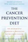 The Cancer Prevention Diet Revised and Updated Edition The Macrobiotic Approach to Preventing and Relieving Cancer